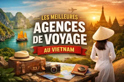 Meilleures agences de voyage au Vietnam